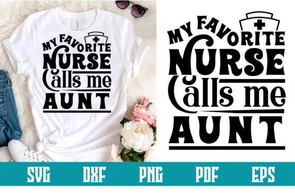 My Favorite Nurse Calls Me Aunt Svg Review