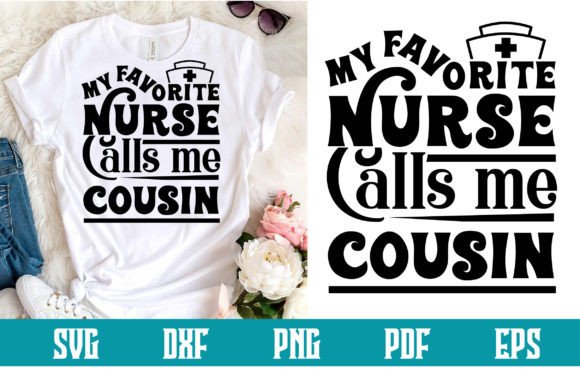 My Favorite Nurse Calls Me Cousin Svg