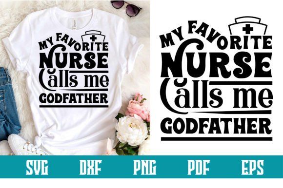 My Favorite Nurse Calls Me Godfather Svg