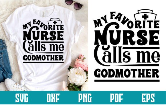 My Favorite Nurse Calls Me Godmother Svg