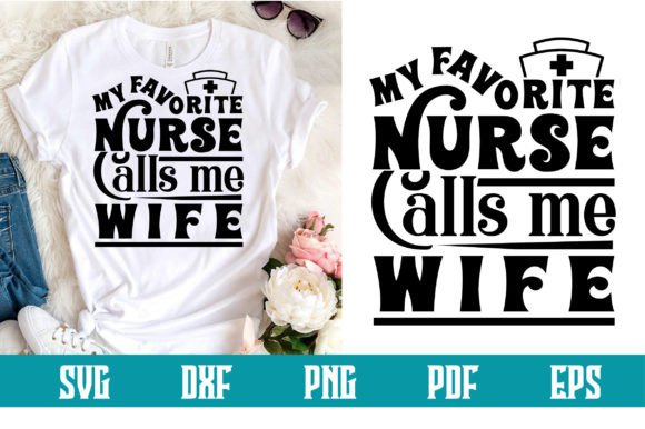 My Favorite Nurse Calls Me Wife Svg