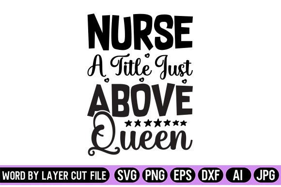 Nurse: A Title Just Above Queen SVG Design