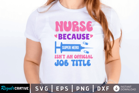 Nurse Because Super Hero Isn't an SVG