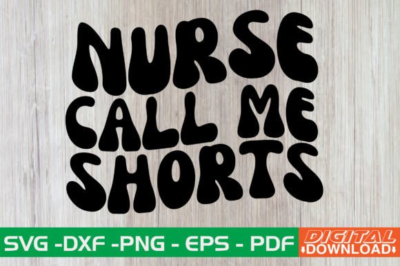 Nurse Call Me Shorts SVG Design Review