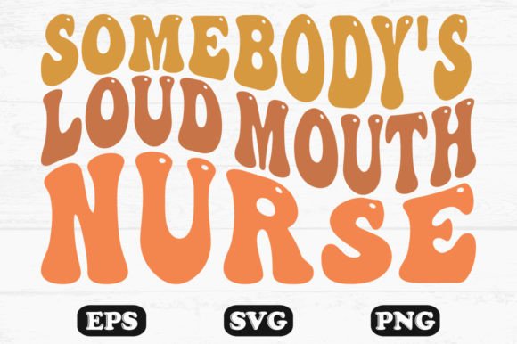 Review: Somebody’s Loud Mouth Nurse Wavy Design