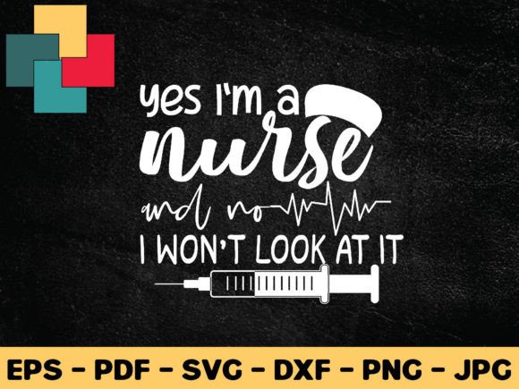 Review: Yes I'm a Nurse and No I Won't Look Svg