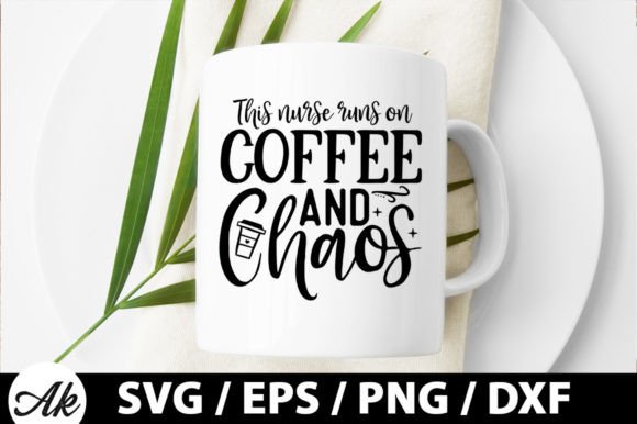 This Nurse Runs on Coffee and Chaos SVG